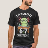 Funny I Axolotl 67 Questions Science Axolotl Boys  T-shirt (Voorkant)