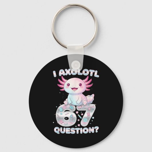 Funny I Axolotl 67 Questions Six Seven Axolotl Boy Sleutelhanger (Voorkant)