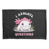 Funny I Axolotl Vragen Schattige Axolotls Kawaii Kussensloop (Voorkant)