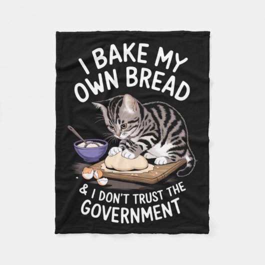 Funny I Bake My Own Bread And Dont Trust The Gove  Fleece Deken (Voorkant)