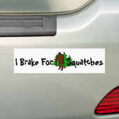 Funny I Brake for Squatches Bumpersticker (Op auto)