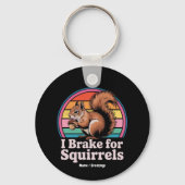 Funny I Brake For Squirrels Gift Animal Lovers Sleutelhanger (Voorkant)