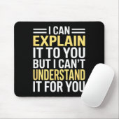 Funny I Can’t Explain It To You - Smart Gag Gift Muismat (Met muis)
