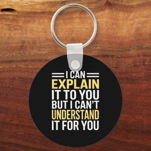 Funny I Can’t Explain It To You - Smart Gag Gift Sleutelhanger (Voorkant)