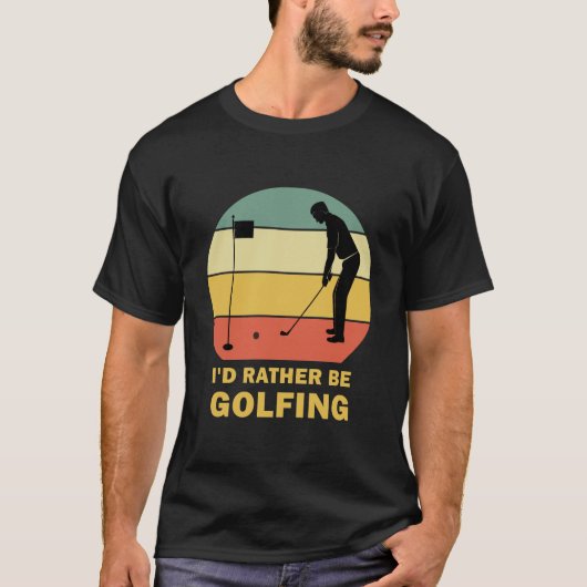 Funny I d Rather Be Golfing Quote Golf T-shirt (Voorkant)
