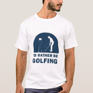 Funny I d Rather Be Golfing Quote Golf T-shirt