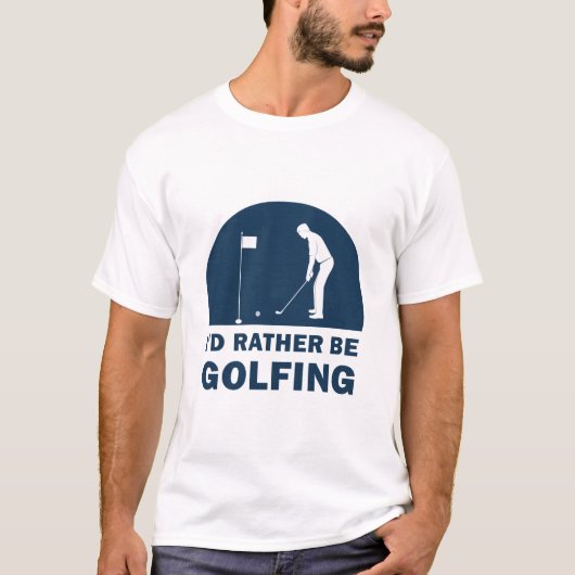 Funny I d Rather Be Golfing Quote Golf T-shirt (Voorkant)