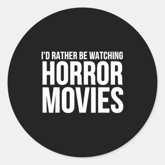 Funny I D Rather Be Watching Horror Movies Ronde Sticker (Voorkant)
