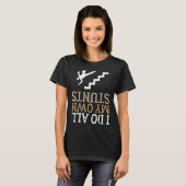 Funny I Do All My Own Stairs Stunts Ide Down  T-shirt (Voorkant volledig)