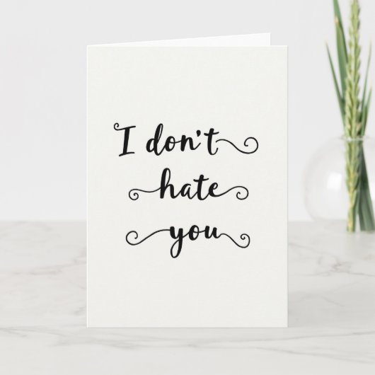 Funny I Do Not Hate You Card Kaart (Voorkant)