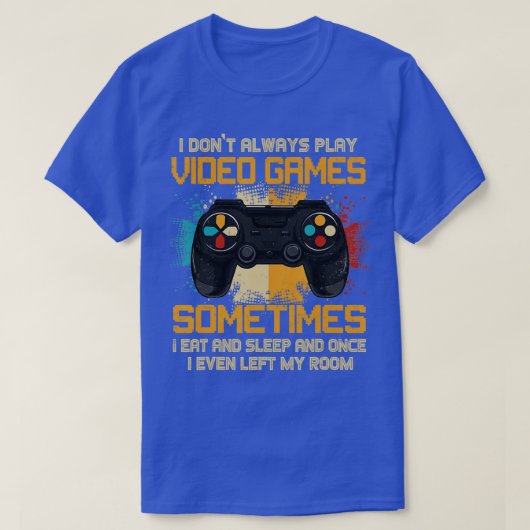 Funny I Don't Always Play Video Games Gift Boys n T-shirt (Design voorkant)