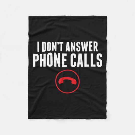 Funny I Don't Answer Phone Calls Sarcasm Humor Tee Fleece Deken (Voorkant)