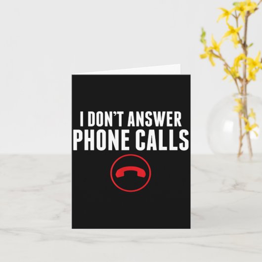 Funny I Don't Answer Phone Calls Sarcasm Humor Tee Kaart (Gele Bloem)