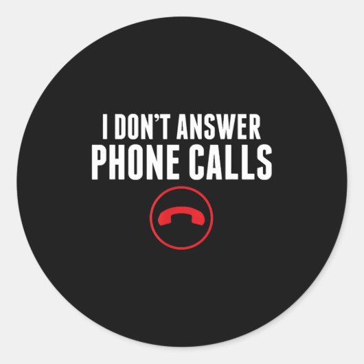 Funny I Don't Answer Phone Calls Sarcasm Humor Tee Ronde Sticker (Voorkant)