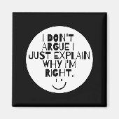 Funny I Dont Argue I Just Explain Why Im Right  Magneet (Voorkant)