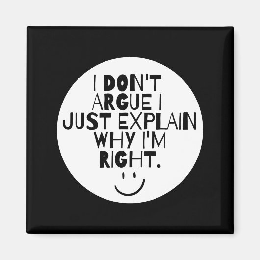 Funny I Dont Argue I Just Explain Why Im Right  Magneet (Voorkant)
