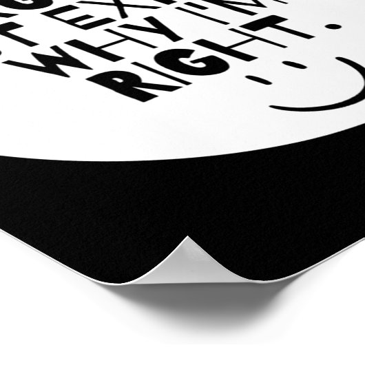 Funny I Dont Argue I Just Explain Why Im Right  Poster (Hoek)