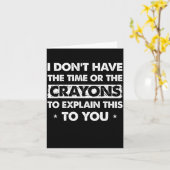 Funny I Dont Have The Time Or The Crayons Kaart (Gele Bloem)