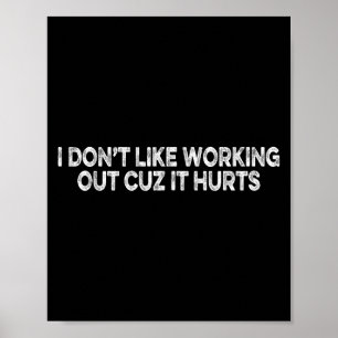 Funny I Don't Like Working Out Cuz It Hurts Poster