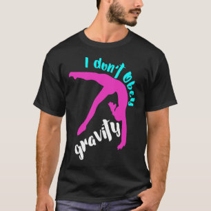 Funny I Dont Obey Grativity Girls Gymnastiek T-shirt