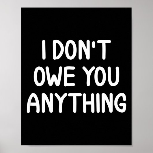 Funny, I Don't Owe You Anything, Joke Sarcastic Fa Poster (Voorkant)