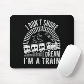 Funny I Don't Snore I Dream I'm A Train Shirt Trai Muismat (Met muis)