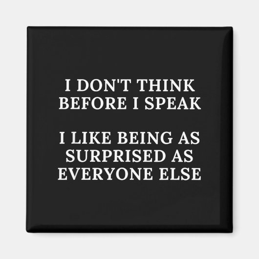 Funny I Don't Think Before I Speak  Magneet (Voorkant)