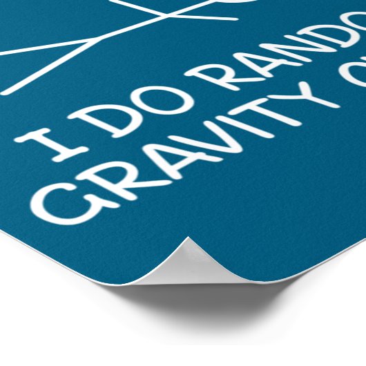 Funny I Dont Trip I Do Random Gravity Checks S  Poster (Hoek)
