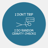 Funny I Dont Trip I Do Random Gravity Checks S  Ronde Sticker (Voorkant)