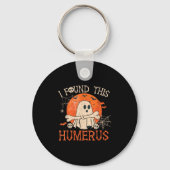 Funny I Found This Humerus Boo Ghost Halloween  Sleutelhanger (Voorkant)