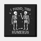 Funny I Found This Humerus Skeleton Halloween Cost Magneet (Voorkant)