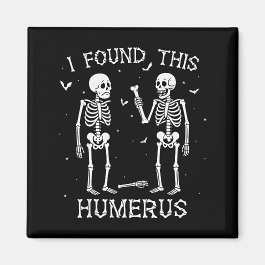 Funny I Found This Humerus Skeleton Halloween Cost Magneet (Voorkant)