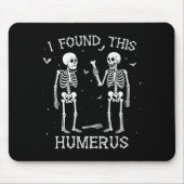 Funny I Found This Humerus Skeleton Halloween Cost Muismat (Voorkant)