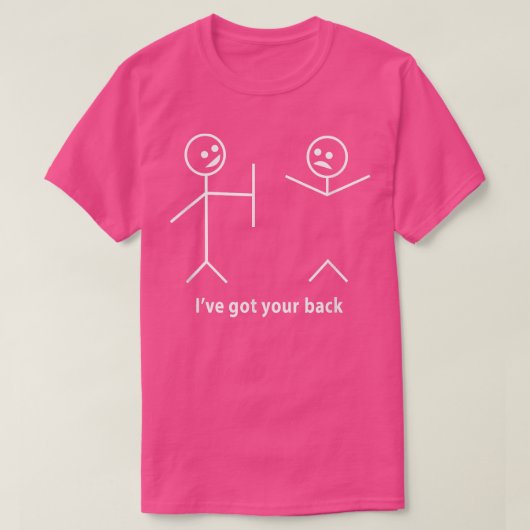 Funny I Got Your Back Friendship Sarcastic Tee T-shirt (Design voorkant)