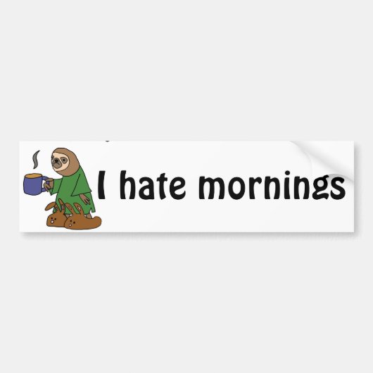 Funny I Hate Mornings Sloth Cartoon Bumpersticker (Voorkant)