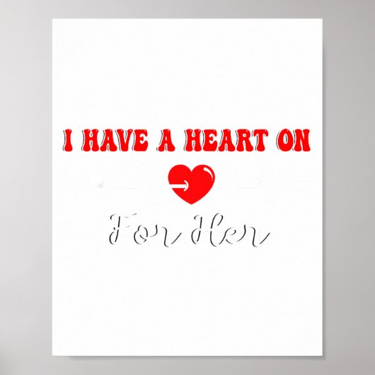 Funny I Have A Heart On For Her Valentine’s Day He Poster (Voorkant)