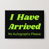 Funny I Have Arrived Button  (Voorkant)