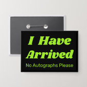 Funny I Have Arrived Button  (Voorkant / Achterkant)