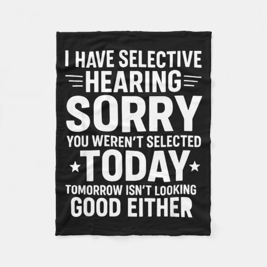 Funny, I Have Selective Hearing You Werent Selecte Fleece Deken (Voorkant)