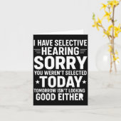 Funny, I Have Selective Hearing You Werent Selecte Kaart (Gele Bloem)
