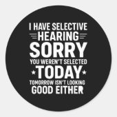 Funny, I Have Selective Hearing You Werent Selecte Ronde Sticker (Voorkant)