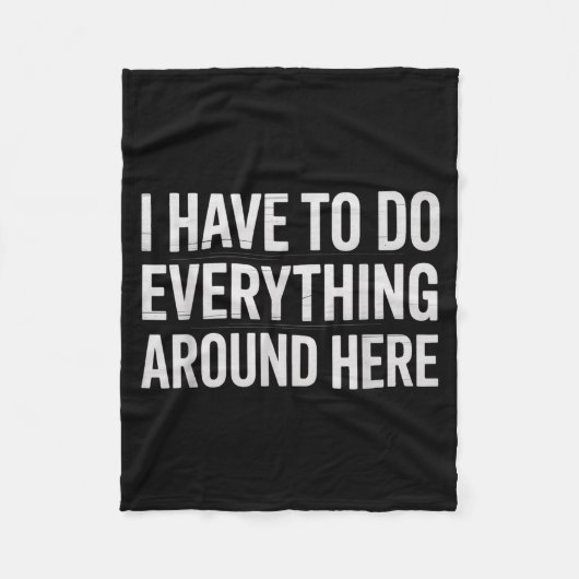 Funny I Have To Do Everything Around Here Saying H Fleece Deken (Voorkant)