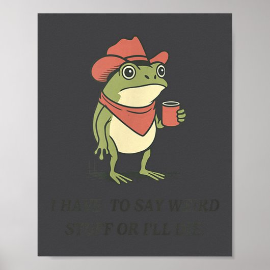 Funny I Have To Say Weird Stuff Or I Will Die Cowb Poster (Voorkant)
