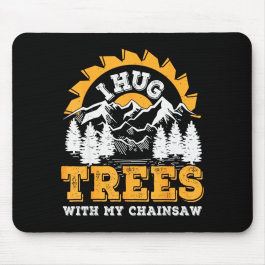Funny I Hug Trees Chainsaw Logger Mountain Design Muismat (Voorkant)