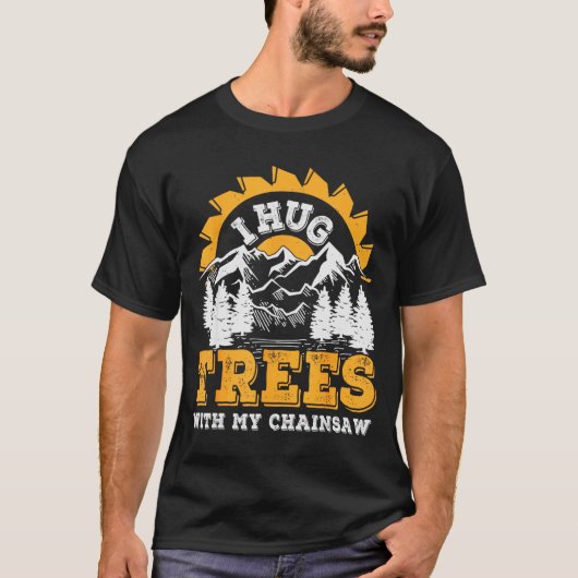 Funny I Hug Trees Chainsaw Logger Mountain Design T-shirt (Voorkant)