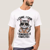 Funny "I Ignored It Completely" Sassy Cool Cat 🕶️ T-shirt (Voorkant)
