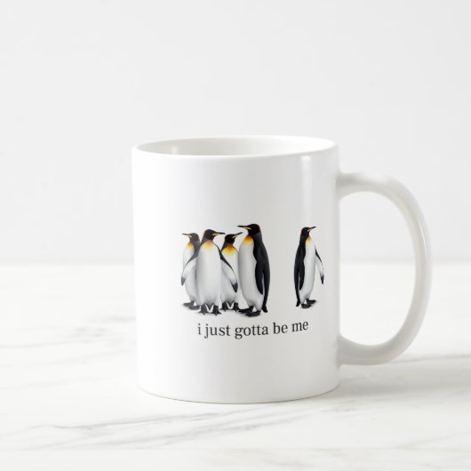 Funny I Just Gotta Be Me Penguin Quote Spheniscida Koffiemok (Rechts)