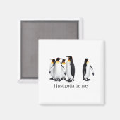 Funny I Just Gotta Be Me Penguin Quote Spheniscida Magneet (Voorkant / Achterkant)
