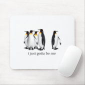 Funny I Just Gotta Be Me Penguin Quote Spheniscida Muismat (Met muis)