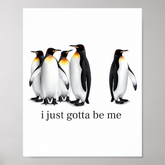 Funny I Just Gotta Be Me Penguin Quote Spheniscida Poster (Voorkant)
